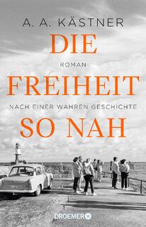 Die Freiheit so nah - A. A. Kästner (ISBN 9783426309414)