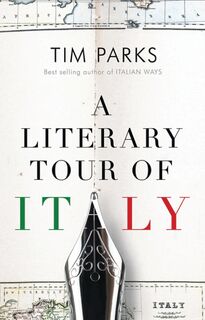 A Literary Tour of Italy - Tim Parks (ISBN 9781846883910)