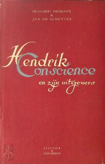Hendrik Conscience en zijn uitgevers - Hendrik Conscience, Gilbert Degroote, Jan Petrus van Dieren, Jan de Schuyter
