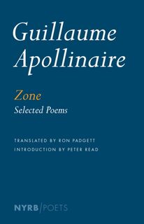 Zone - Guillaume Apollinaire, Peter Read, Ron Padgett (ISBN 9781590179246)