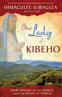 Our Lady Of Kibeho - Immaculee Ilibagiza (ISBN 9781401927431)