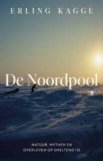 De Noordpool - Erling Kagge (ISBN 9789403136165)
