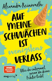 Auf meine Schwächen ist wenigstens Verlass - Alexandra Reinwarth (ISBN 9783747404720)