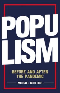 Populism - Michael Burleigh (ISBN 9781787384682)