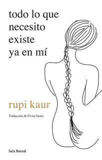 Kaur, R: Todo Lo Que Necesito Existe YA En Mí (Poesía) / Hom - Rupi Kaur (ISBN 9786070777196)