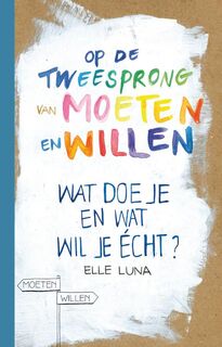 Op de tweesprong van moeten en willen - Elle Luna (ISBN 9789400507593)