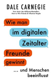 Wie man im digitalen Zeitalter Freunde gewinnt und Menschen beeinflusst - Dale Carnegie (ISBN 9783959725859)