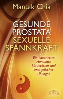 Gesunde Prostata, sexuelle Spannkraft - Mantak Chia (ISBN 9783954471508)