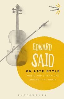 On Late Style - Edward Said (ISBN 9781350016804)