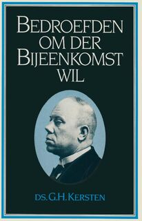 Bedroefden om der Bijeenkomst wil - Ds. G.H. Kersten (ISBN 9789462787261)