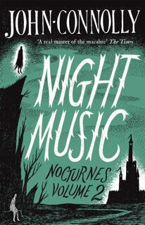 Night Music: Nocturnes 2 - John Connolly (ISBN 9781473619746)