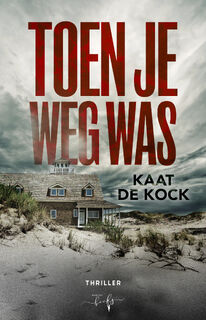 Toen je weg was - Kaat De Kock (ISBN 9789493452107)