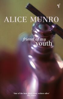 Friend of My Youth - Alice Munro (ISBN 9780099820604)