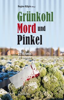 Grünkohl, Mord und Pinkel - Gitta Edelmann, Anne Groeneweg, Matthias Houben, Claudia Schmid (ISBN 9783954281879)