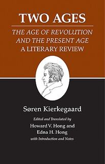 Two Ages: The Age of Revolution and the Present Age A Literary Review - Søren Kierkegaard (ISBN 9780691140766)