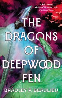 The Dragons of Deepwood Fen - Bradley P. Beaulieu (ISBN 9781803285078)