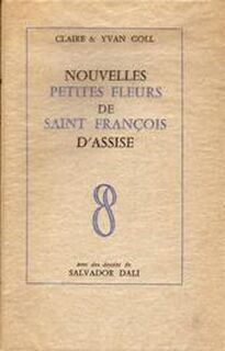 Nouvelles petites fleurs de Saint-François d'Assise - Claire Goll, Yvan Goll