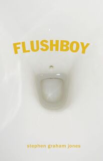 Jones, S: Flushboy - Stephen Graham Jones (ISBN 9781938604171)