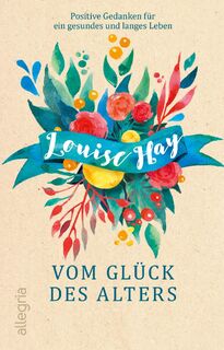 Vom Glück des Alters - Louise Hay (ISBN 9783548061313)