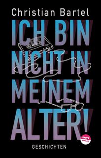 Ich bin nicht in meinem Alter - Christian Bartel (ISBN 9783947106745)