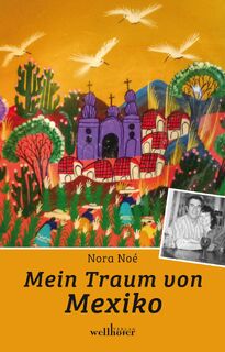 Mein Traum von Mexiko - Nora Noé (ISBN 9783954282142)