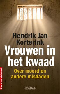 Vrouwen in het kwaad - Hendrik Jan Korterink (ISBN 9789046806302)
