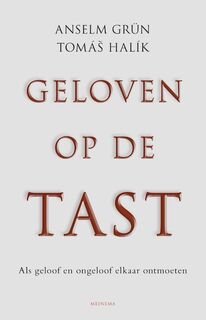Geloven op de tast - Anselm Grün, Tomas Halik (ISBN 9789021144931)