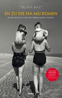 En zij die na ons komen: kleine kroniek van drie Nederlandse families - Truska Bast (ISBN 9789046808863)