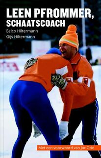 Leen Pfrommer, schaatscoach - Eelco Hiltermann, Gijs Hiltermann (ISBN 9789082444056)