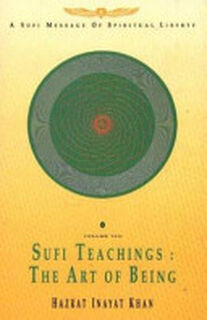 Sufi Teachings: the Art of Being - Inayat Khan (ISBN 9781852300975)