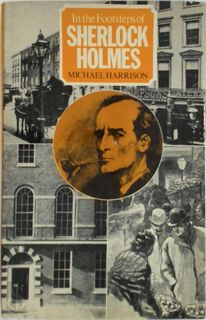 In the Footsteps of Sherlock Holmes - Michael Harrison