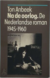 De Nederlandse roman 1945-1960 - Ton Anbeek (ISBN 9789029500531)