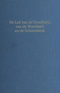 De lof van de goedheid, van de waarheid, en de schoonheid - Paul A. Naudts