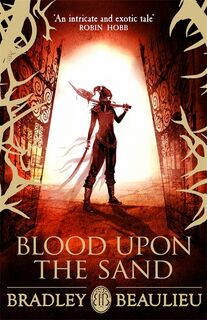 Blood upon the Sand - Bradley Beaulieu (ISBN 9781473203051)