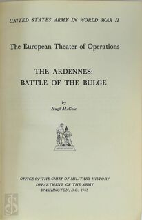  United States Army In World War II The European Theater of Operations: The Ardennes: Battle Of The Bulge - Hugh M. Cole