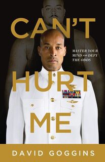 Can't Hurt Me - master your mind and defy the odds - David Goggins (ISBN 9781544512273)