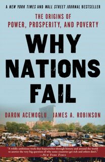 Why nations fail: the origins of power, prosperity, and poverty - Daron Acemoglu, James A. Robinson (ISBN 9780307719225)