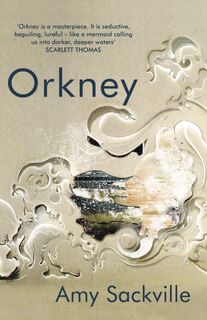 Orkney - Amy Sackville (ISBN 9781847086655)