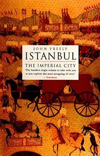 Istanbul: The Imperial City - John Freely (ISBN 9780140244618)