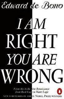 I Am Right-You Are Wrong - Edward De Bono (ISBN 9780140126785)