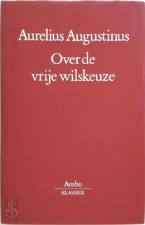 Over de vrije wilskeuze - A. Augustinus (ISBN 9789063035488)