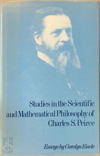 Studies scient.mathem.philos. c.s.peirce - Eisele (ISBN 9789027978080)