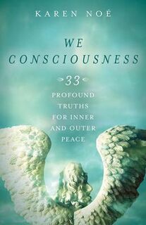 We Consciousness: 33 profound truths for inner and outer peace - Karen Noe (ISBN 9781401952310)