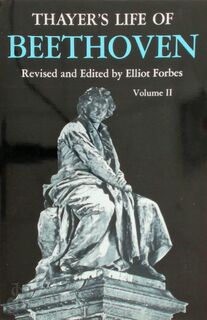 Thayer`s Life of Beethoven, Part II - Elliot Forbes (ISBN 9780691027180)