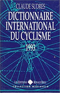 Dictionnaire international du cyclisme 1993 - Claude Sudres (ISBN 9782910048013)