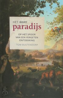 Het ware paradijs - Tom Buijtendorp (ISBN 9789401915601)