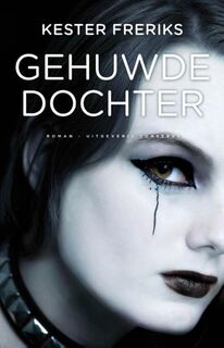 Gehuwde dochter - Kester Freriks (ISBN 9789491259609)