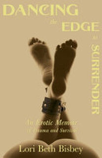 Dancing the Edge to Surrender: An Erotic Memoir of Trauma and Survival - Lori Beth Bisbey (ISBN 9781838014308)