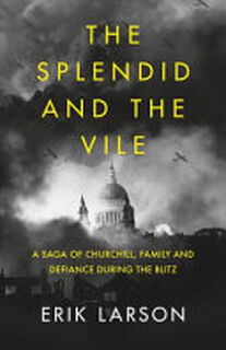 The Splendid and the Vile - Erik Larson (ISBN 9780008274979)