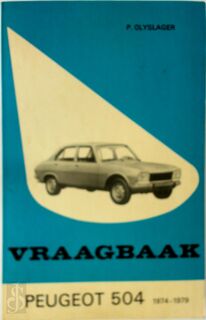 Vraagbaak voor uw Peugeot 504 - L.N. Keff, Olyslager Organisation (ISBN 9789020112504)